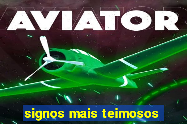 signos mais teimosos